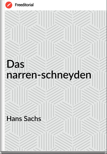 Hans Sachs - Das narren-schneyden