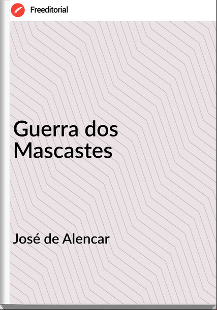José de Alencar Guerra dos Mascastes