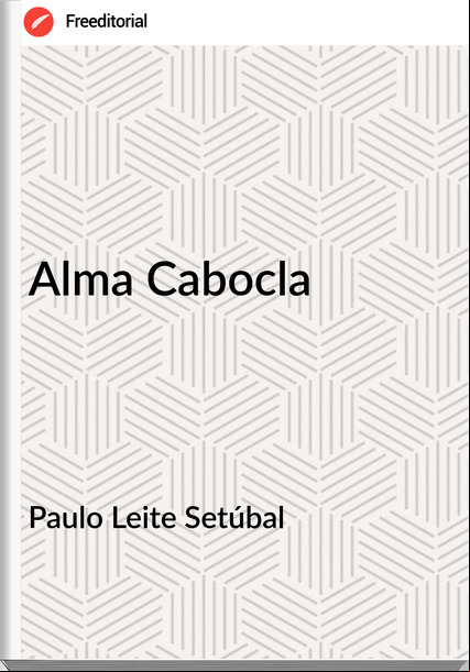 Paulo Leite Setúbal Alma Cabocla