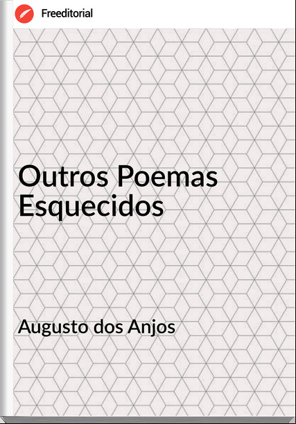 Augusto dos Anjos - Outros Poemas Esquecidos