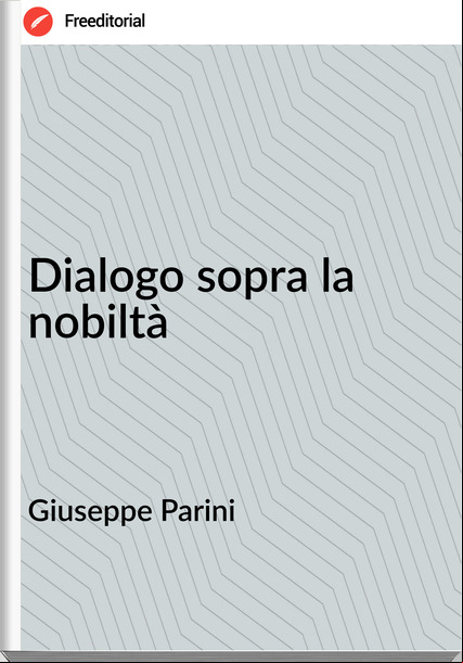 Giuseppe Parini - Dialogo sopra la nobiltà