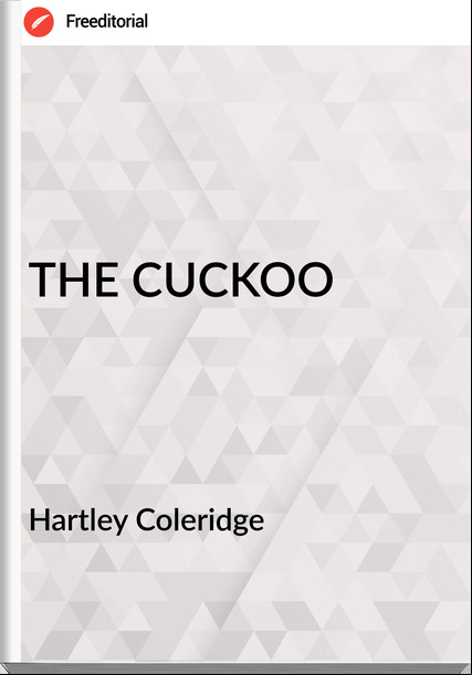 Hartley Coleridge - THE CUCKOO