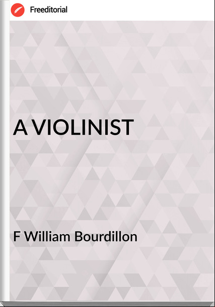 F William Bourdillon A VIOLINIST
