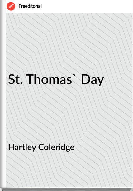 Hartley Coleridge - St. Thomas' Day