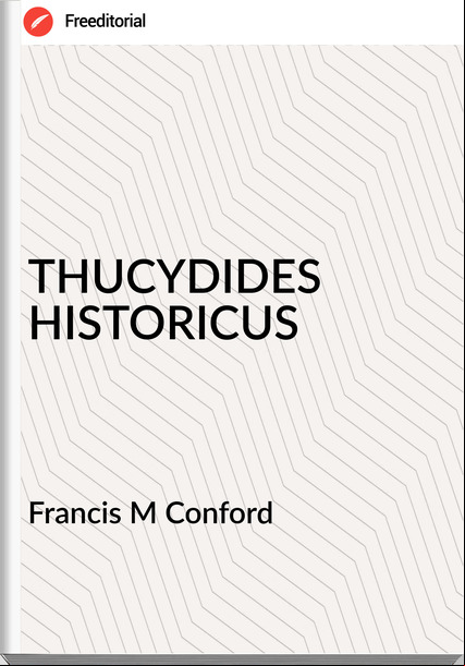 Francis M Conford - THUCYDIDES HISTORICUS