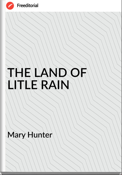 Mary Hunter - THE LAND OF LITLE RAIN