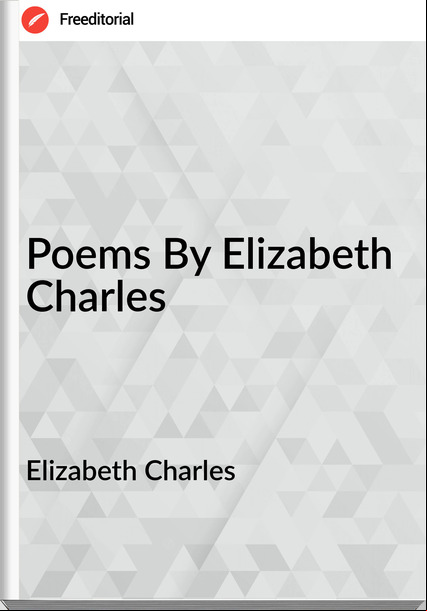 Elizabeth Charles Poems By Elizabeth Charles