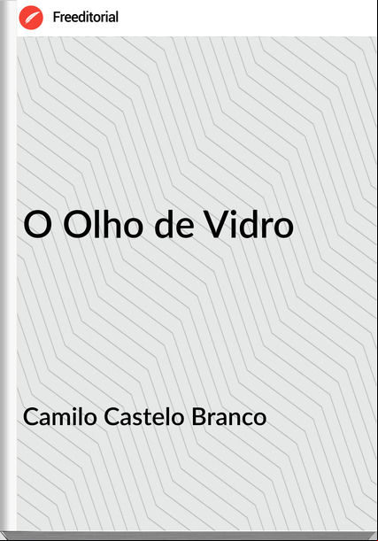 Camilo Castelo Branco - O Olho de Vidro