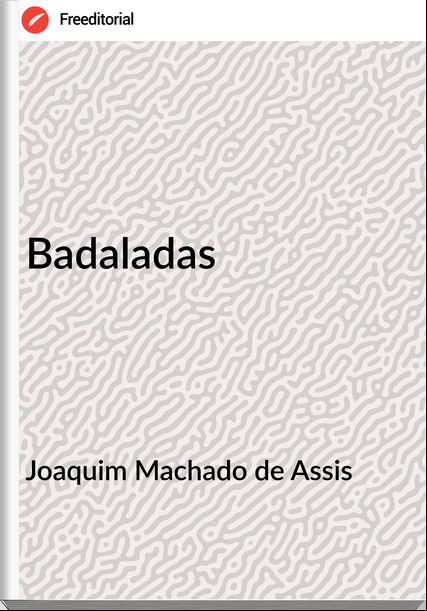 Joaquim Machado de Assis - Badaladas