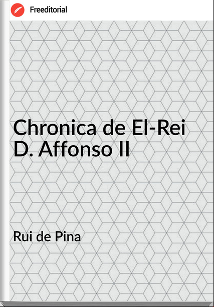 Rui de Pina  - Chronica de El-Rei D. Affonso II