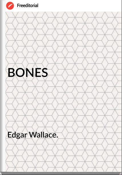 Edgar Wallace. BONES