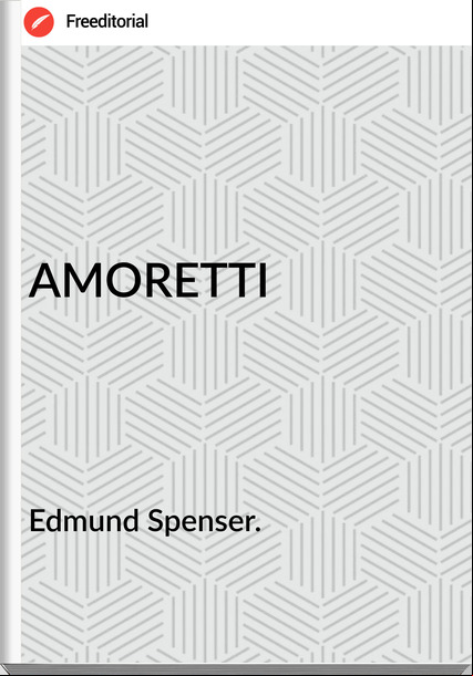 Edmund Spenser. - AMORETTI