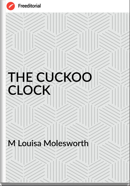 M Louisa Molesworth - THE CUCKOO CLOCK