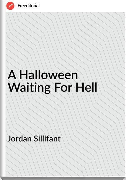 Jordan Sillifant - A Halloween Waiting For Hell