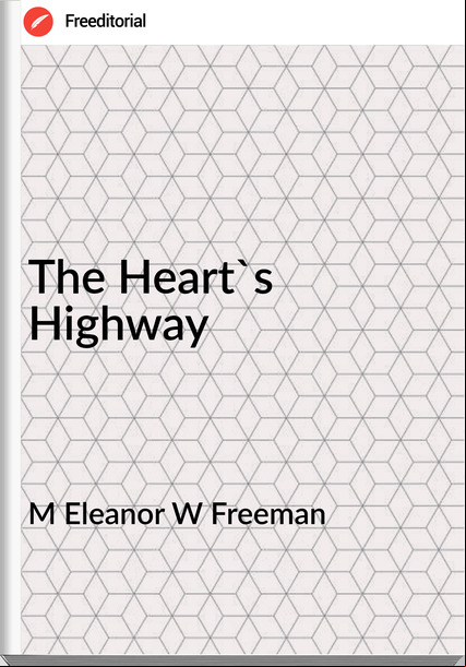 M Eleanor W Freeman The Heart's Highway