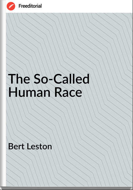 Bert Leston - The So-Called Human Race