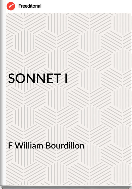 F William Bourdillon SONNET I