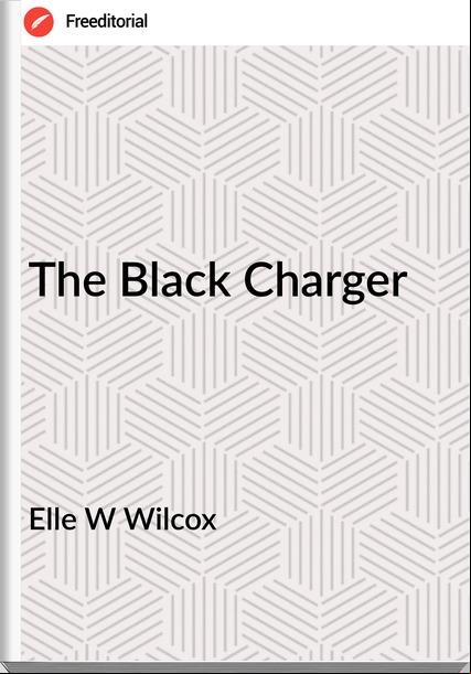 Elle W Wilcox - The Black Charger
