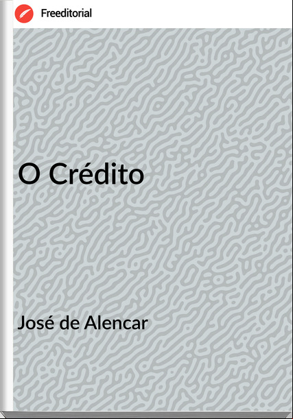 José de Alencar O Crédito