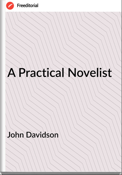 John Davidson - A Practical Novelist