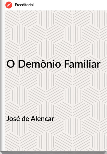José de Alencar O Demônio Familiar