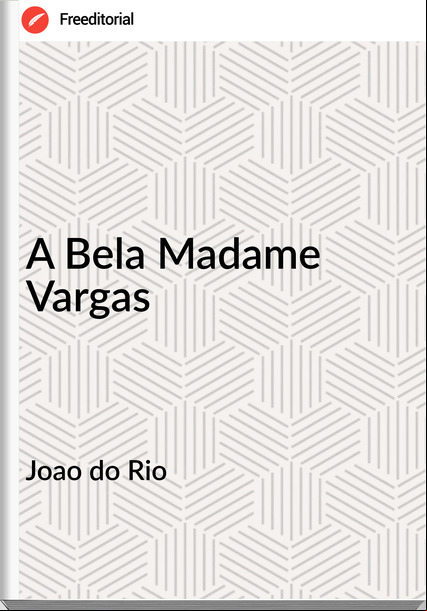 Joao do Rio A Bela Madame Vargas