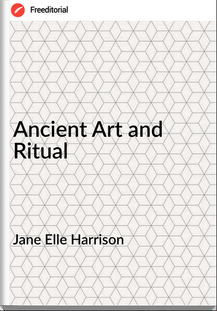 Jane Elle Harrison - Ancient Art and Ritual