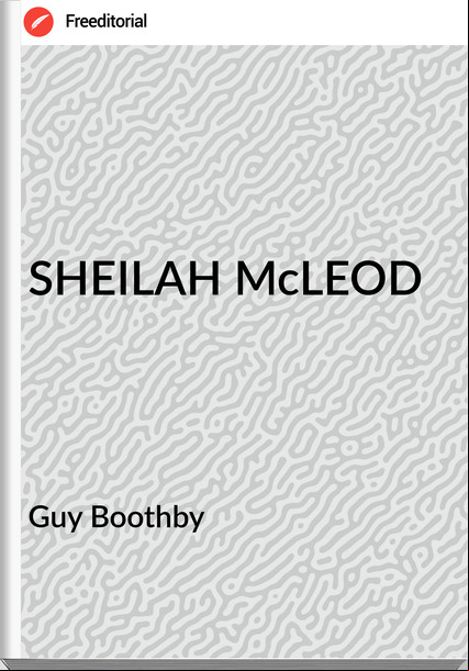 Guy Boothby SHEILAH McLEOD