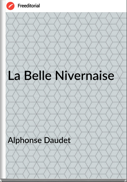 Alphonse Daudet - La Belle Nivernaise