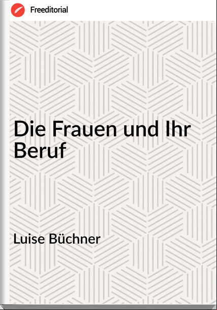 Luise Büchner Die Frauen und Ihr Beruf