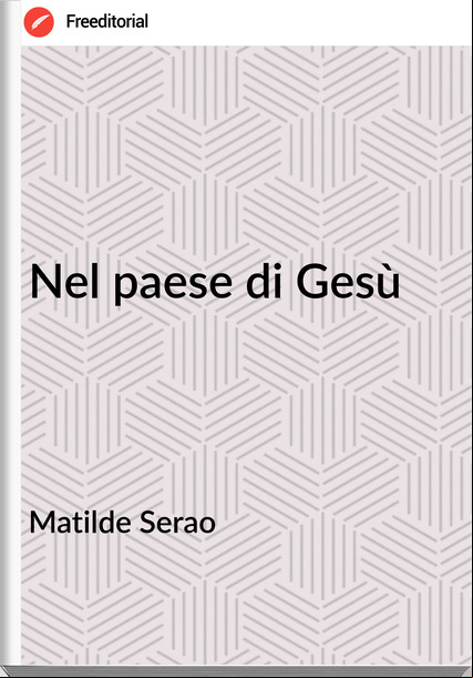 Matilde Serao - Nel paese di Gesù