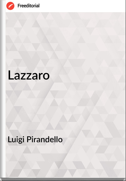 Luigi Pirandello - Lazzaro