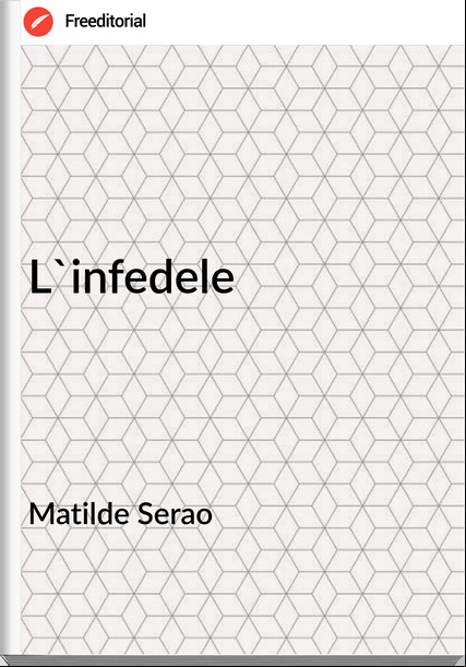 Matilde Serao - L'infedele