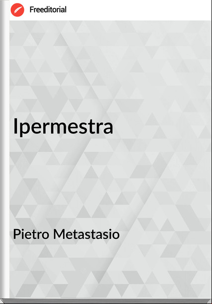Pietro Metastasio Ipermestra