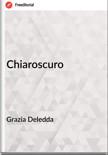 Grazia Deledda - Chiaroscuro