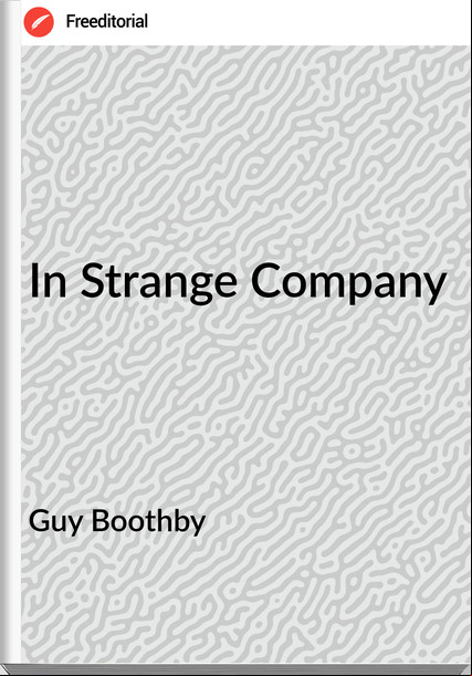 Guy Boothby In Strange Company
