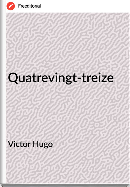 Victor Hugo - Quatrevingt-treize