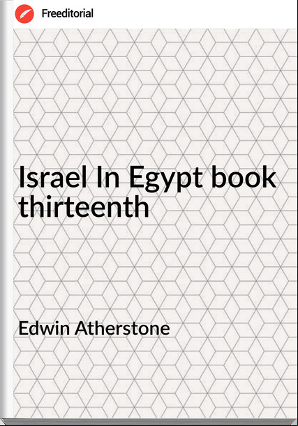 Edwin Atherstone - Israel In Egypt book thirteenth