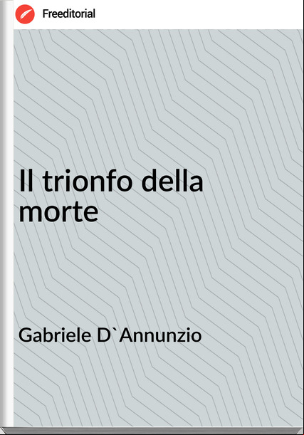 Gabriele D'Annunzio Il trionfo della morte