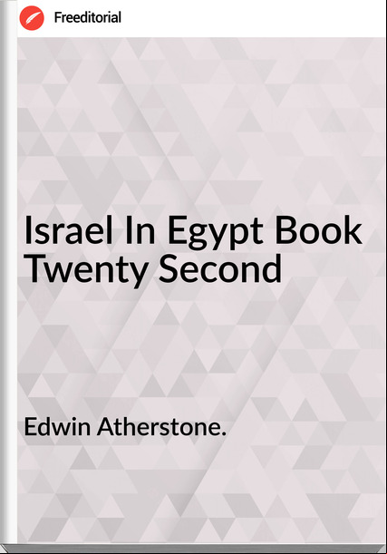 Edwin Atherstone. - Israel In Egypt Book Twenty Second
