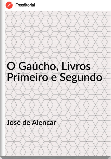 José de Alencar O Gaúcho, Livros Primeiro e Segundo