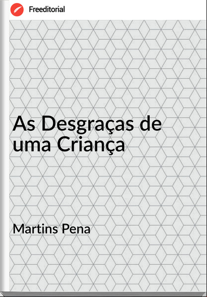 Martins Pena - As Desgraças de uma Criança