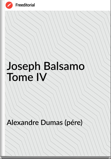 Alexandre Dumas (pére) - Joseph Balsamo Tome IV