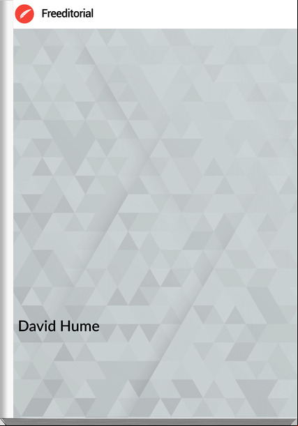 David Hume THE HISTORY OF ENGLAND Volume One of Three FROM THE INVASION OF JULIUS CÆSAR TO THE END OF THE REIGN OF JAMES THE SECOND,