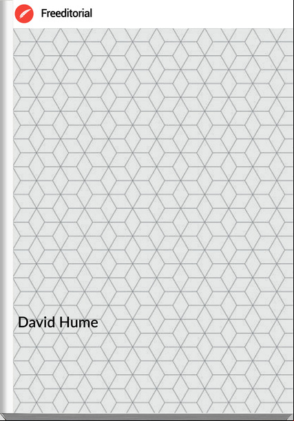 David Hume THE HISTORY OF ENGLAND Volume One of Three FROM THE INVASION OF JULIUS CÆSAR TO THE END OF THE REIGN OF JAMES THE SECOND, PART. E