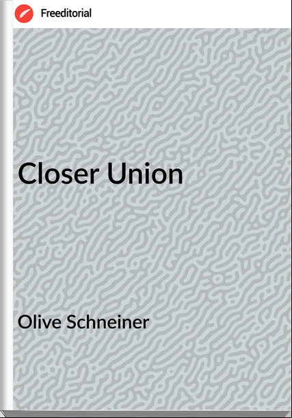 Olive Schneiner - Closer Union
