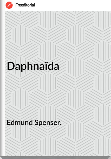 Edmund Spenser. - Daphnaïda