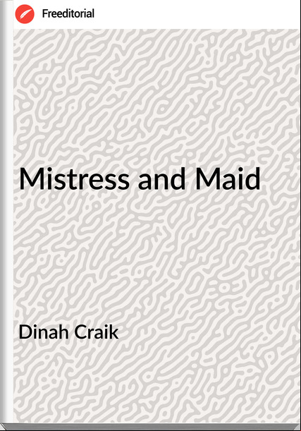 Dinah Craik Mistress and Maid