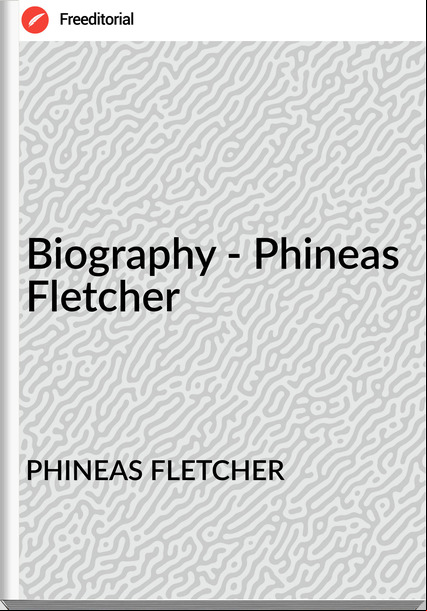 PHINEAS FLETCHER Biography - Phineas Fletcher