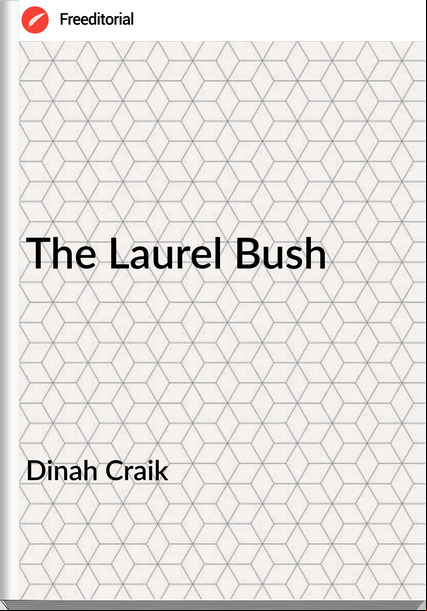 Dinah Craik The Laurel Bush